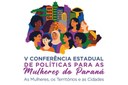 Jussara Martins e Ivone Dunice participam da V Conferência Estadual e no 1º Fórum dos Conselhos dos Direitos da Mulher do Paraná