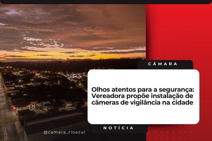 Olhos atentos para a segurança: Vereadora propõe instalação de câmeras de vigilância na cidade